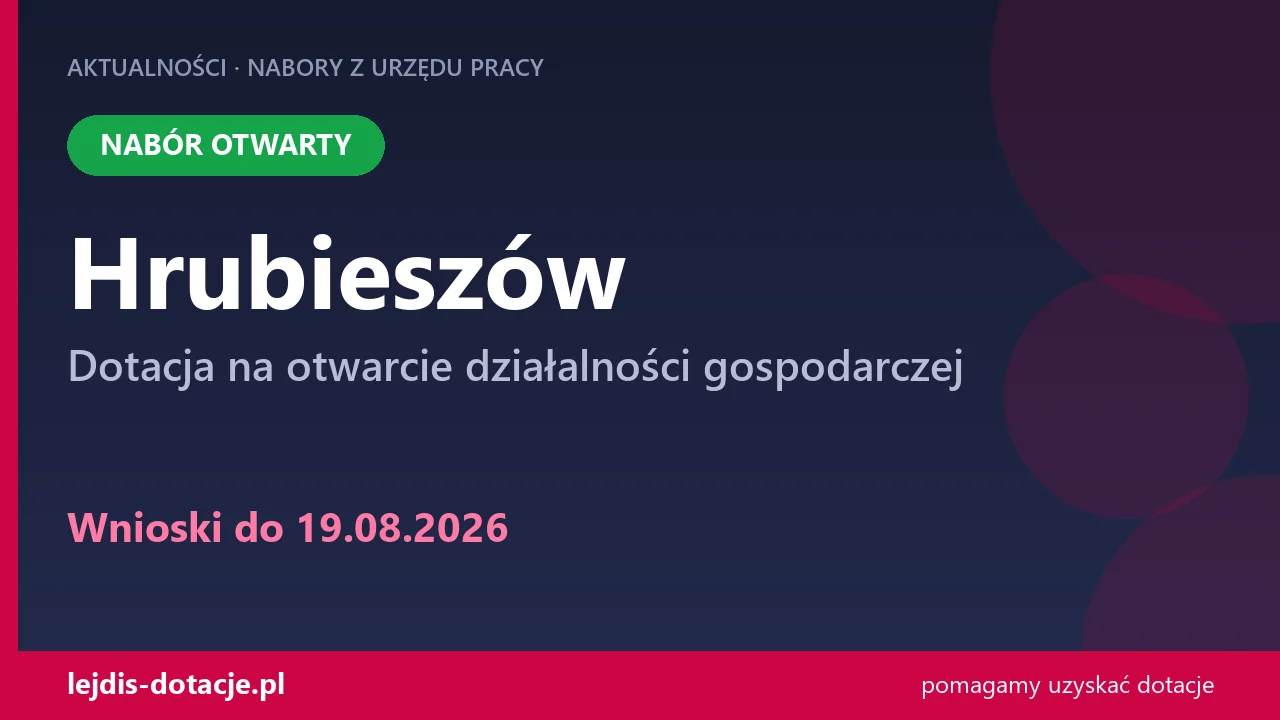 PUP Hrubieszów przyjmuje wnioski — dotacja na otwarcie działalności gospodarczej (19 sierpnia 2026)