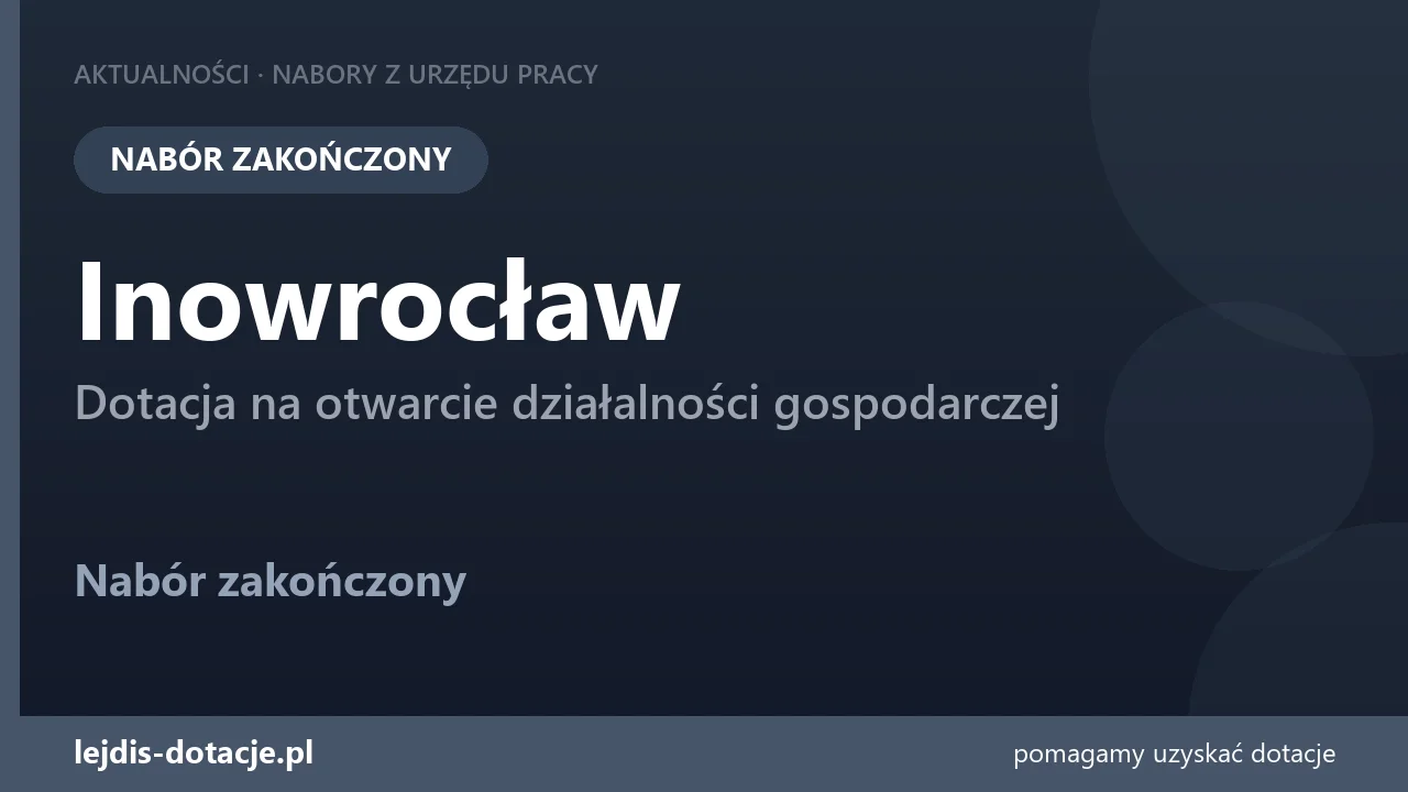 PUP Inowrocław zakończył nabór — dotacja na otwarcie działalności gospodarczej (9 października 2026)