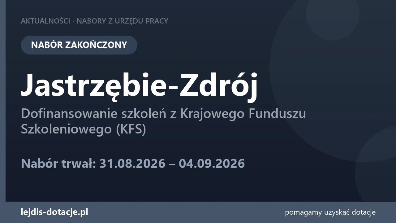 PUP Jastrzębie-Zdrój zakończył nabór — dofinansowanie szkoleń z Krajowego Funduszu Szkolen (4 września 2026)
