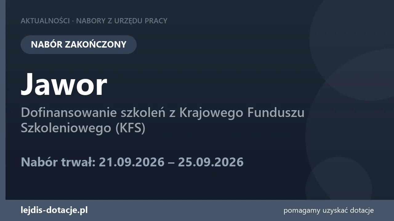 PUP Jawor zakończył nabór — dofinansowanie szkoleń z Krajowego Funduszu Szkoleniowego (KFS (25 września 2026)
