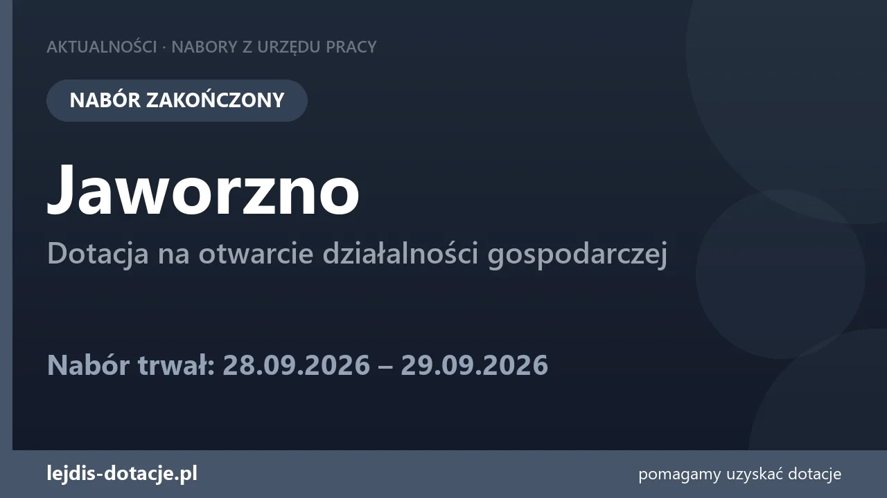 PUP Jaworzno zakończył nabór — dotacja na otwarcie działalności gospodarczej (29 września 2026)