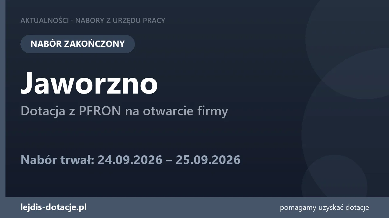 PUP Jaworzno zakończył nabór — dotacja z PFRON na otwarcie firmy (25 września 2026)