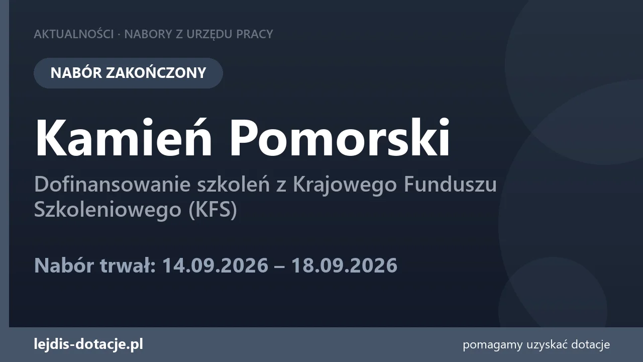 PUP Kamień Pomorski zakończył nabór — dofinansowanie szkoleń z Krajowego Funduszu Szkoleni (18 września 2026)