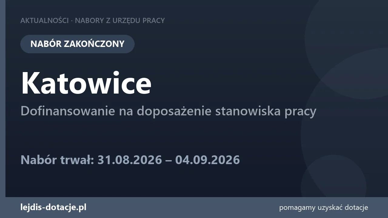 PUP Katowice zakończył nabór — dofinansowanie na doposażenie stanowiska pracy (4 września 2026)
