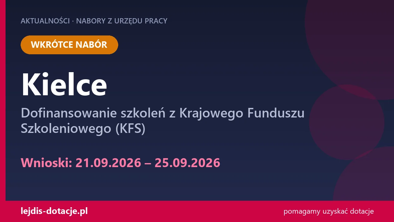 PUP Kielce ogłasza nabór — dofinansowanie szkoleń z Krajowego Funduszu Szkoleniowego (KFS) (21 września 2026)