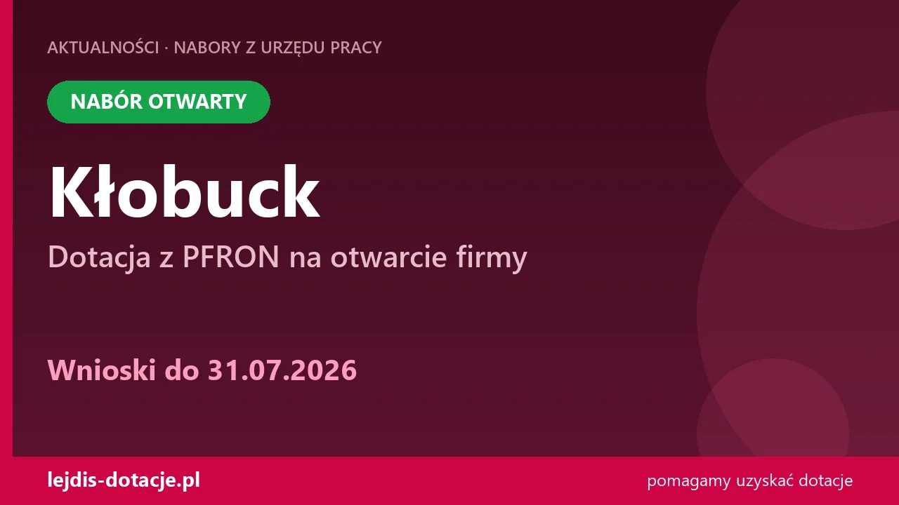 PUP Kłobuck przyjmuje wnioski — dotacja z PFRON na otwarcie firmy (31 lipca 2026)