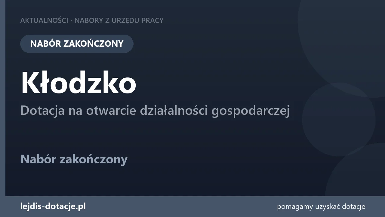 PUP Kłodzko zakończył nabór — dotacja na otwarcie działalności gospodarczej (1 października 2026)