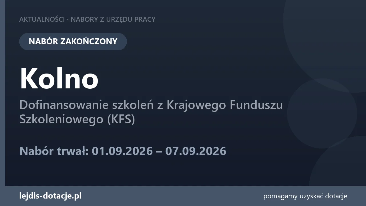 PUP Kolno zakończył nabór — dofinansowanie szkoleń z Krajowego Funduszu Szkoleniowego (KFS (7 września 2026)