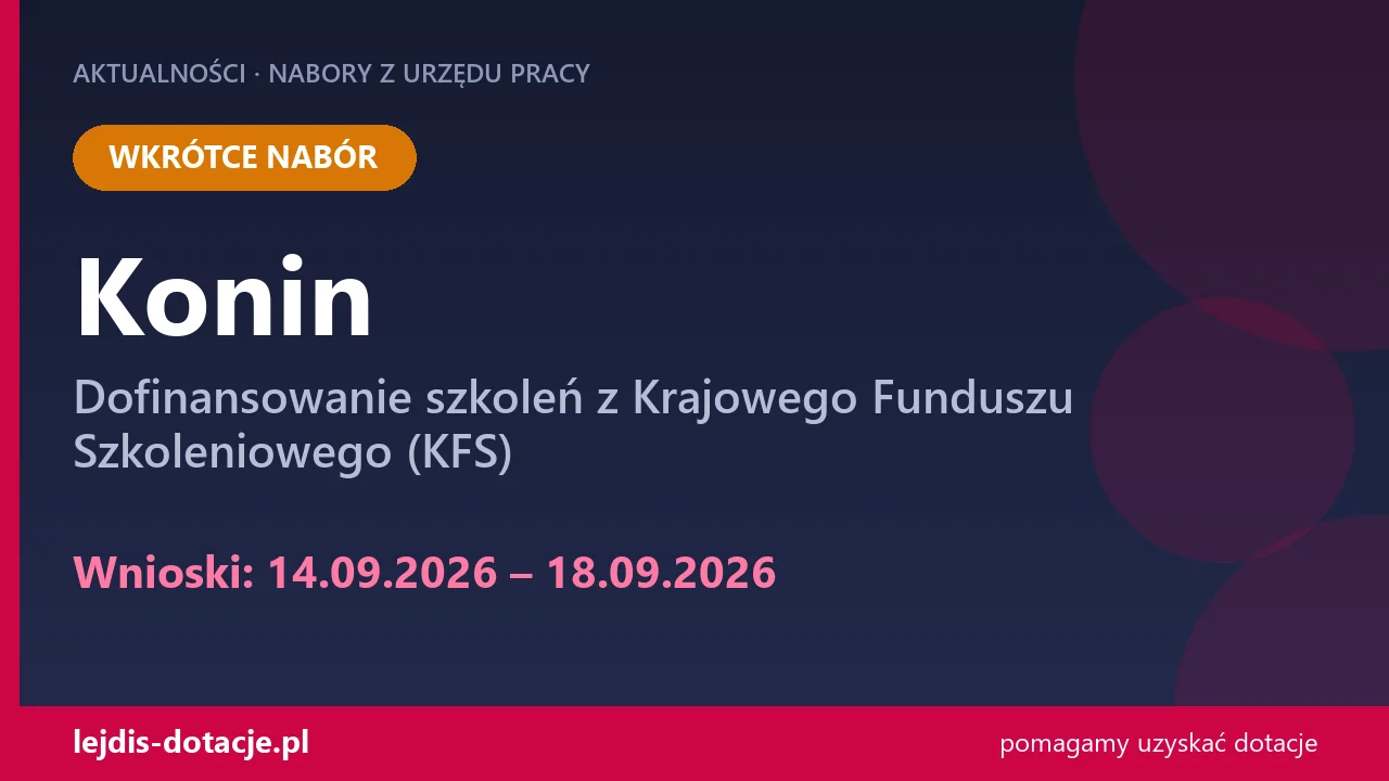 PUP Konin ogłasza nabór — dofinansowanie szkoleń z Krajowego Funduszu Szkoleniowego (KFS) (14 września 2026)