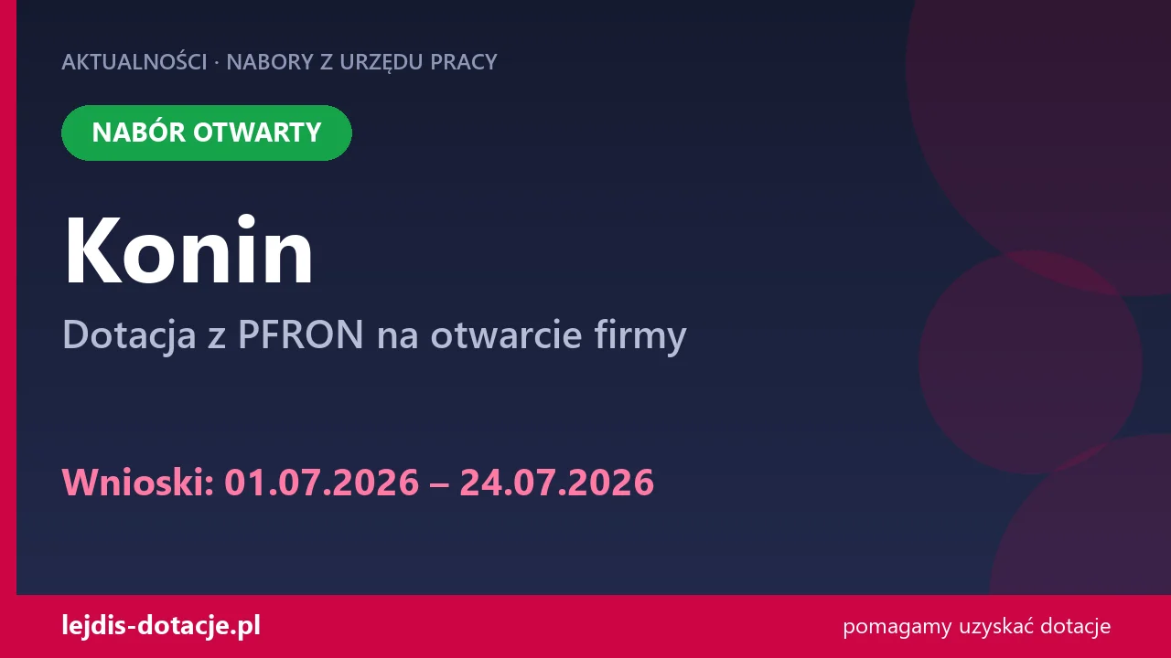 PUP Konin przyjmuje wnioski — dotacja z PFRON na otwarcie firmy (1 lipca 2026)