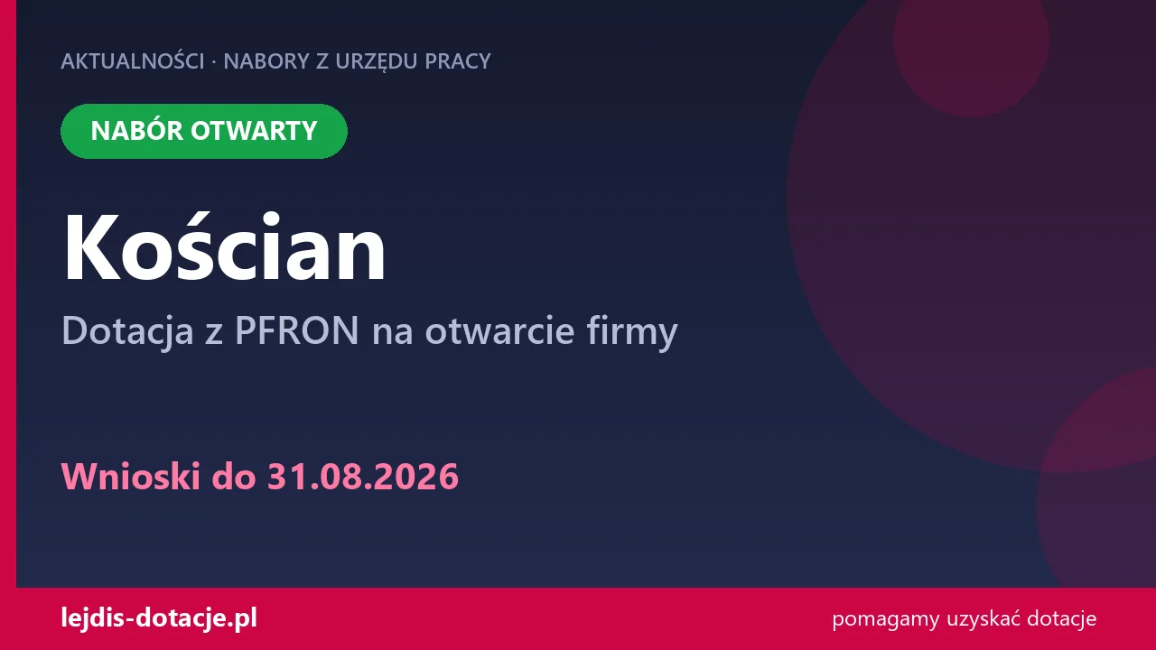 PUP Kościan przyjmuje wnioski — dotacja z PFRON na otwarcie firmy (31 sierpnia 2026)