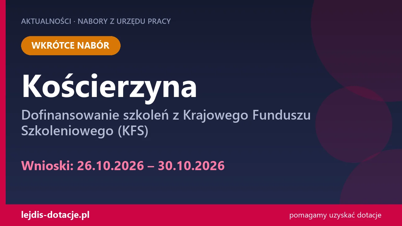 PUP Kościerzyna ogłasza nabór — dofinansowanie szkoleń z Krajowego Funduszu Szkoleniowego  (26 października 2026)