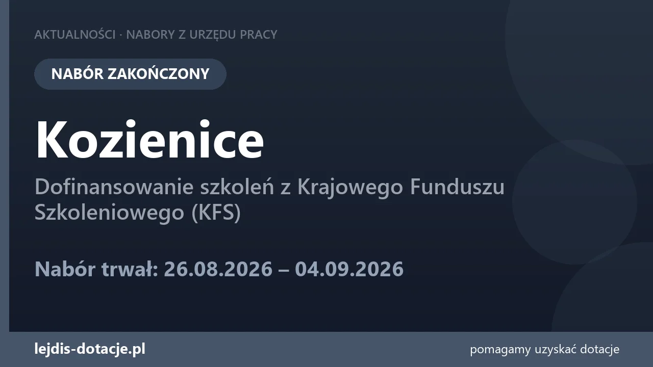 PUP Kozienice zakończył nabór — dofinansowanie szkoleń z Krajowego Funduszu Szkoleniowego  (4 września 2026)