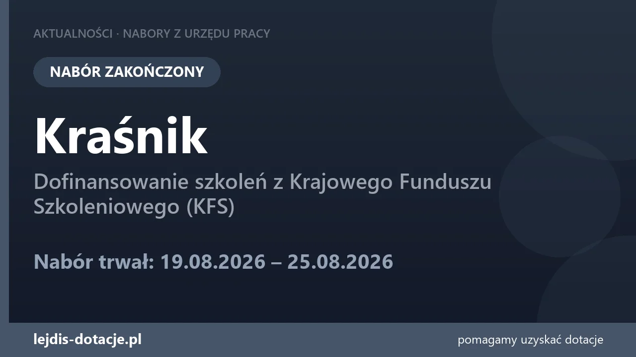 PUP Kraśnik zakończył nabór — dofinansowanie szkoleń z Krajowego Funduszu Szkoleniowego (K (25 sierpnia 2026)
