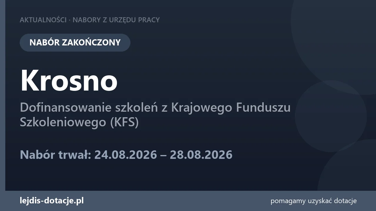 PUP Krosno zakończył nabór — dofinansowanie szkoleń z Krajowego Funduszu Szkoleniowego (KF (28 sierpnia 2026)