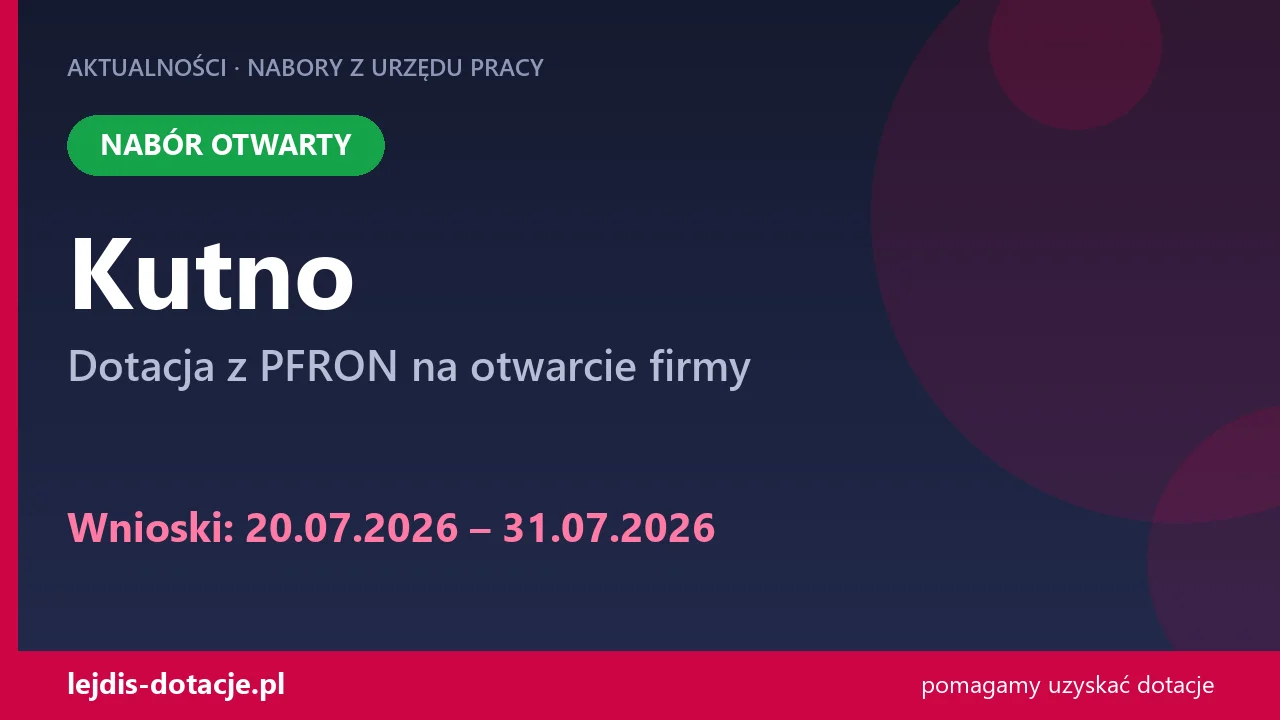 PUP Kutno przyjmuje wnioski — dotacja z PFRON na otwarcie firmy (20 lipca 2026)