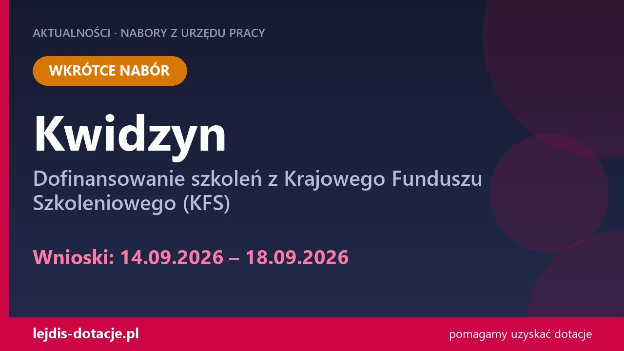 PUP Kwidzyn ogłasza nabór — dofinansowanie szkoleń z Krajowego Funduszu Szkoleniowego (KFS (14 września 2026)