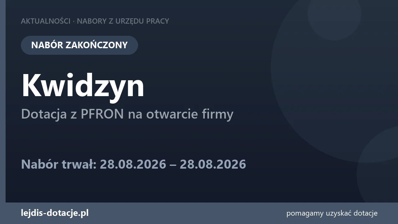 PUP Kwidzyn zakończył nabór — dotacja z PFRON na otwarcie firmy (28 sierpnia 2026)