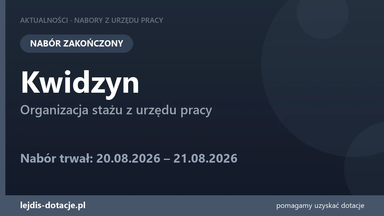 PUP Kwidzyn zakończył nabór — organizacja stażu z urzędu pracy (21 sierpnia 2026)