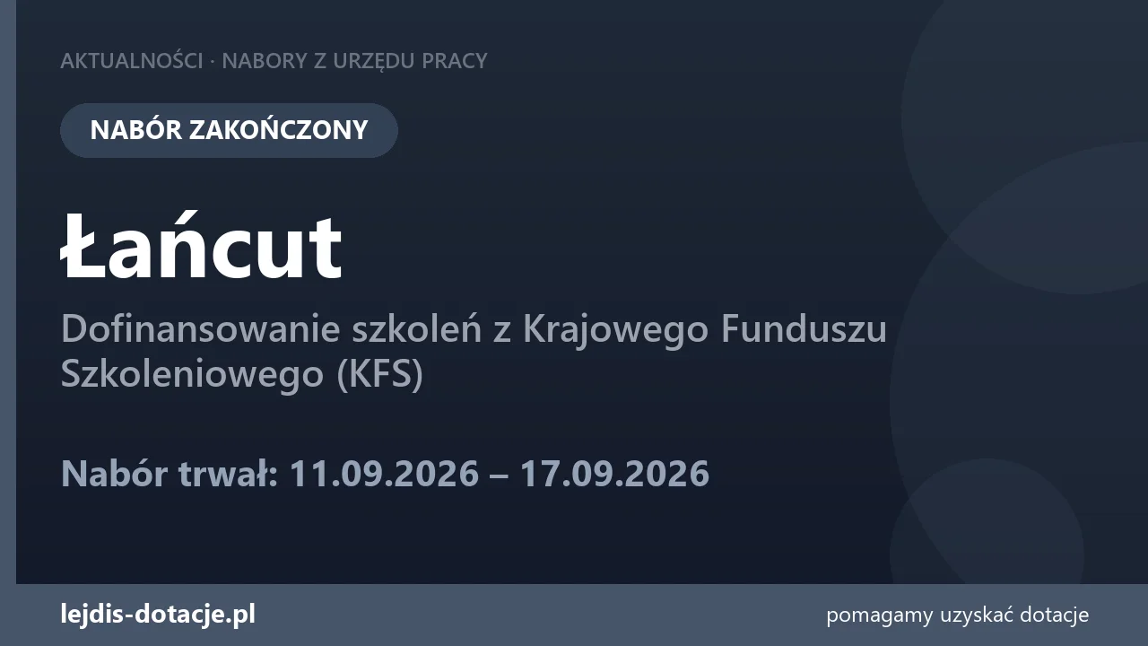 PUP Łańcut zakończył nabór — dofinansowanie szkoleń z Krajowego Funduszu Szkoleniowego (KF (17 września 2026)