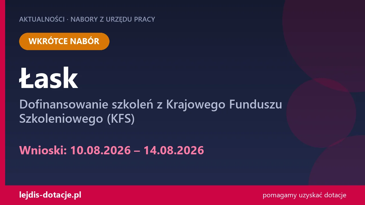 PUP Łask ogłasza nabór — dofinansowanie szkoleń z Krajowego Funduszu Szkoleniowego (KFS) (10 sierpnia 2026)