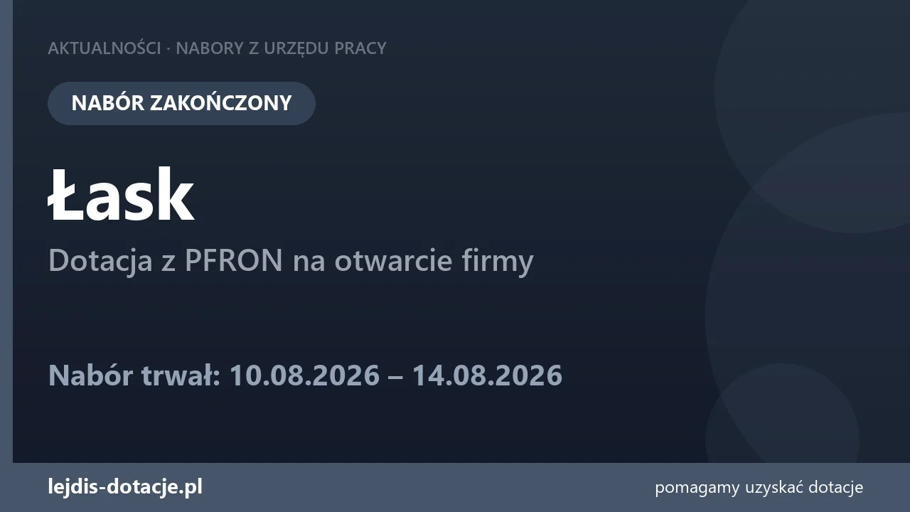 PUP Łask zakończył nabór — dotacja z PFRON na otwarcie firmy (14 sierpnia 2026)