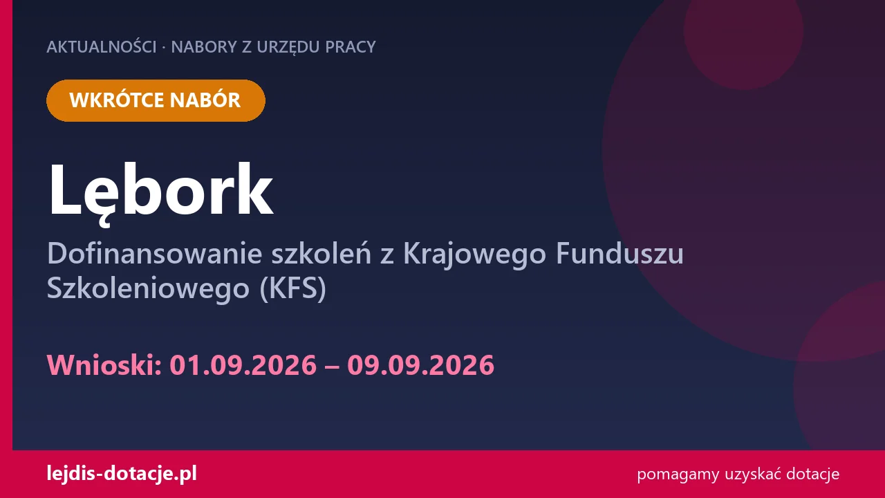 PUP Lębork ogłasza nabór — dofinansowanie szkoleń z Krajowego Funduszu Szkoleniowego (KFS) (1 września 2026)