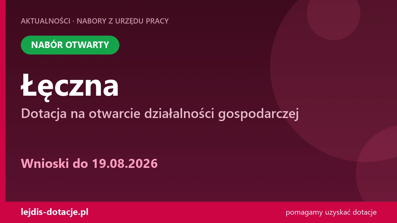 PUP Łęczna przyjmuje wnioski — dotacja na otwarcie działalności gospodarczej (19 sierpnia 2026)