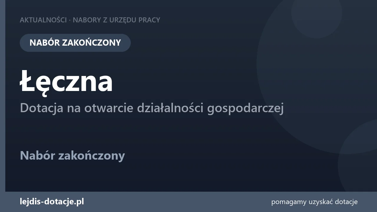PUP Łęczna zakończył nabór — dotacja na otwarcie działalności gospodarczej (18 sierpnia 2026)
