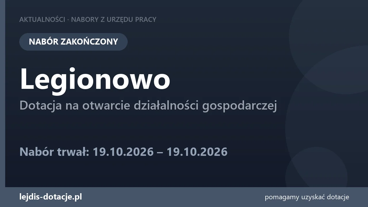 PUP Legionowo zakończył nabór — dotacja na otwarcie działalności gospodarczej (19 października 2026)