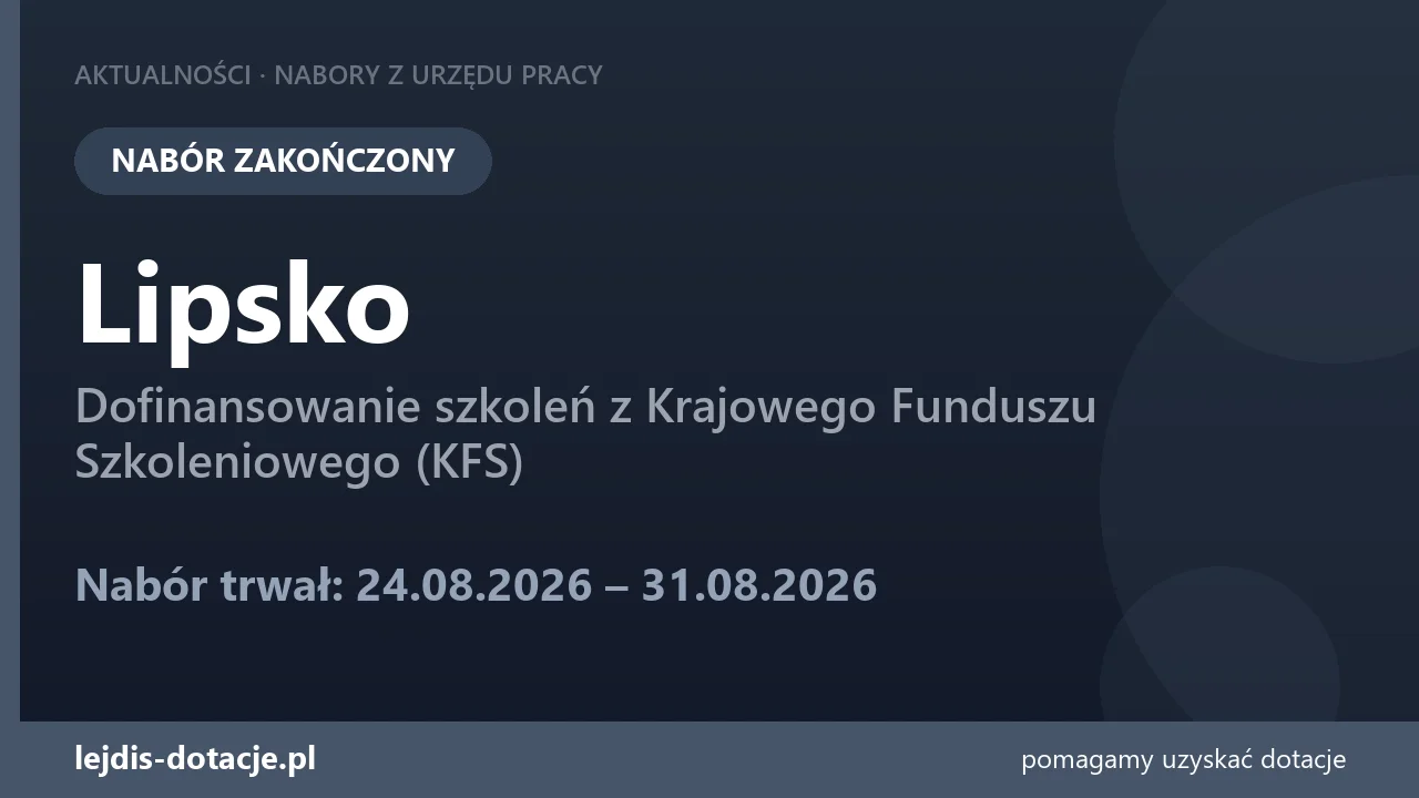 PUP Lipsko zakończył nabór — dofinansowanie szkoleń z Krajowego Funduszu Szkoleniowego (KF (31 sierpnia 2026)