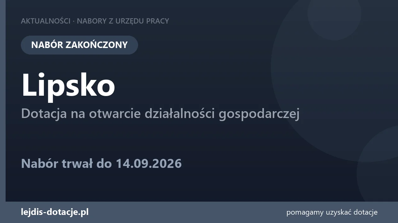 PUP Lipsko zakończył nabór — dotacja na otwarcie działalności gospodarczej (14 września 2026)