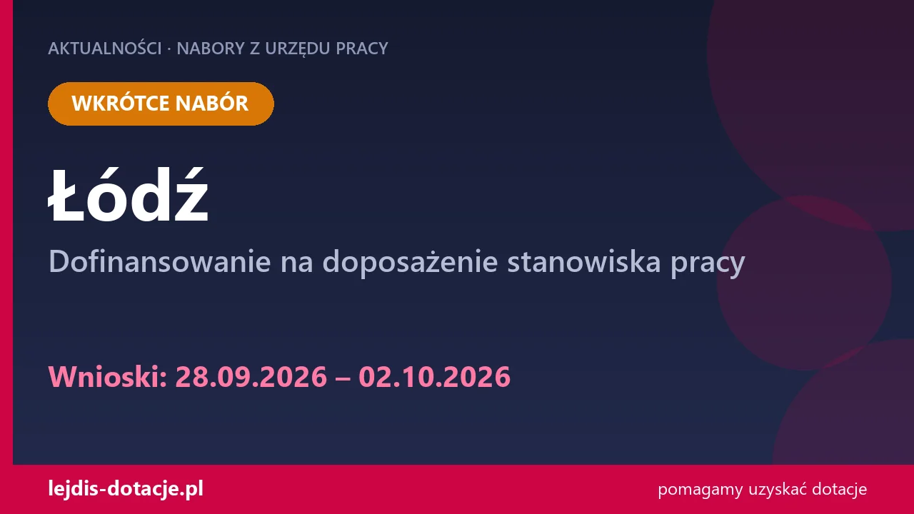PUP Łódź ogłasza nabór — dofinansowanie na doposażenie stanowiska pracy (28 września 2026)