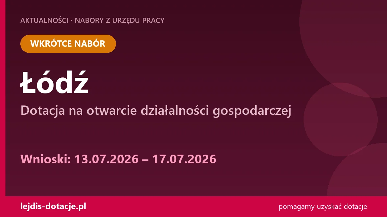 PUP Łódź ogłasza nabór — dotacja na otwarcie działalności gospodarczej (13 lipca 2026)