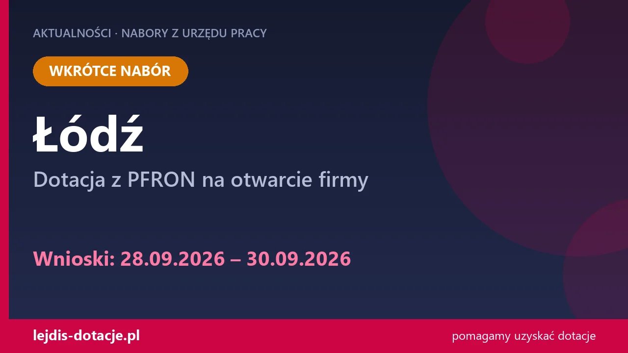 PUP Łódź ogłasza nabór — dotacja z PFRON na otwarcie firmy (28 września 2026)