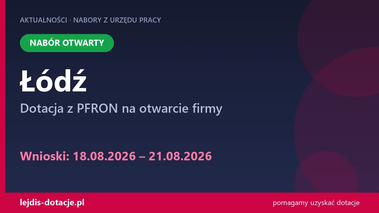 PUP Łódź przyjmuje wnioski — dotacja z PFRON na otwarcie firmy (18 sierpnia 2026)