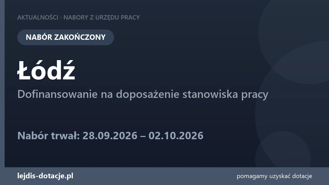 PUP Łódź zakończył nabór — dofinansowanie na doposażenie stanowiska pracy (2 października 2026)