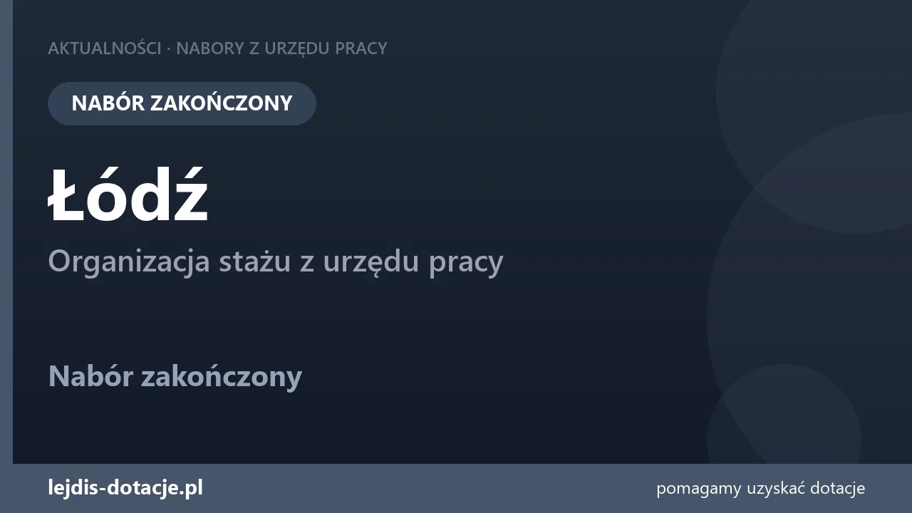 PUP Łódź zakończył nabór — organizacja stażu z urzędu pracy (27 lipca 2026)