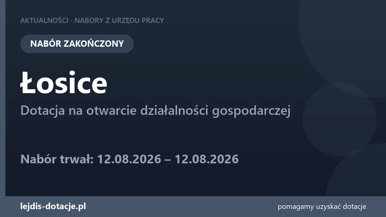 PUP Łosice zakończył nabór — dotacja na otwarcie działalności gospodarczej (12 sierpnia 2026)