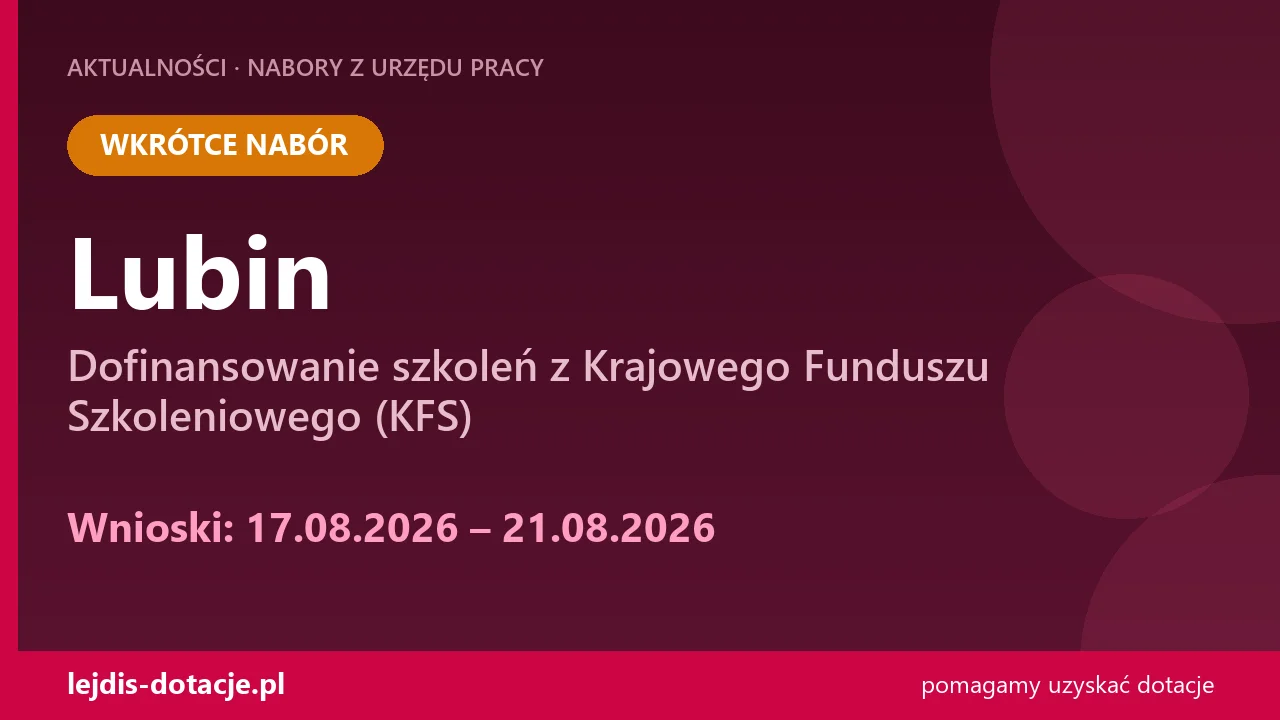 PUP Lubin ogłasza nabór — dofinansowanie szkoleń z Krajowego Funduszu Szkoleniowego (KFS) (17 sierpnia 2026)
