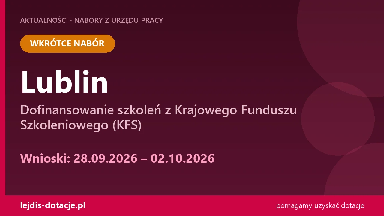 PUP Lublin ogłasza nabór — dofinansowanie szkoleń z Krajowego Funduszu Szkoleniowego (KFS) (28 września 2026)