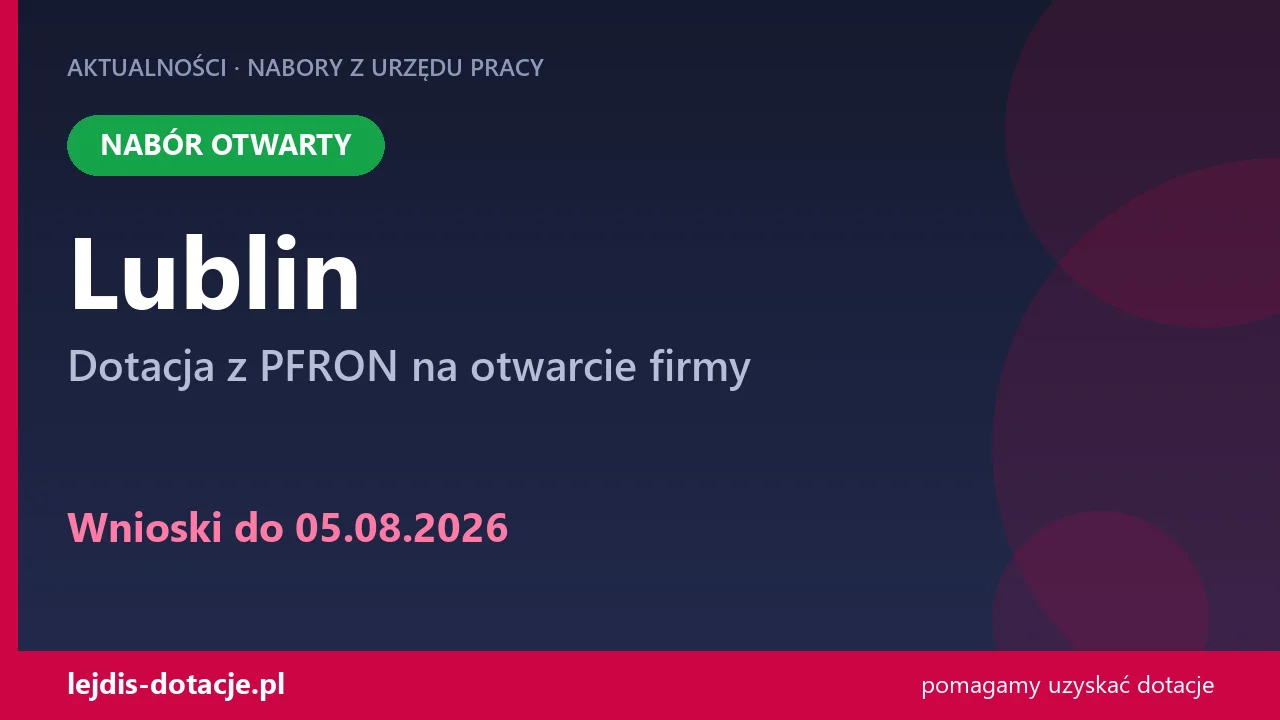 PUP Lublin przyjmuje wnioski — dotacja z PFRON na otwarcie firmy (5 sierpnia 2026)