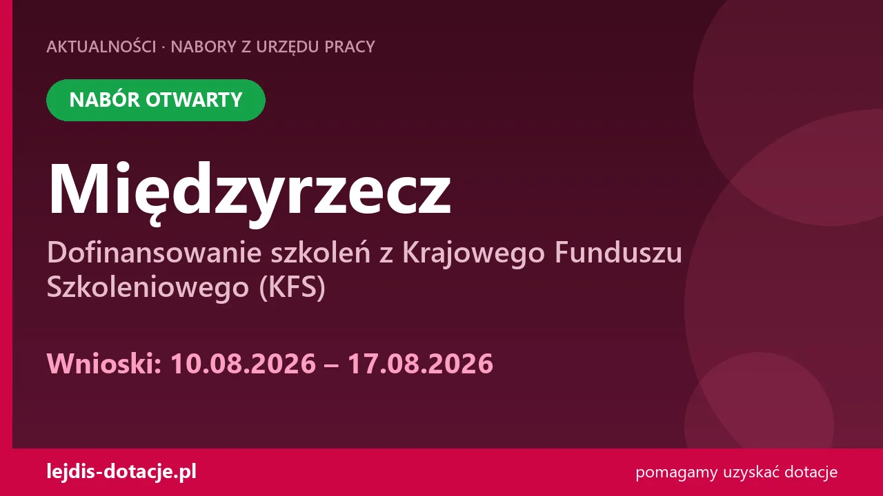 PUP Międzyrzecz przyjmuje wnioski — dofinansowanie szkoleń z Krajowego Funduszu Szkoleniow (10 sierpnia 2026)