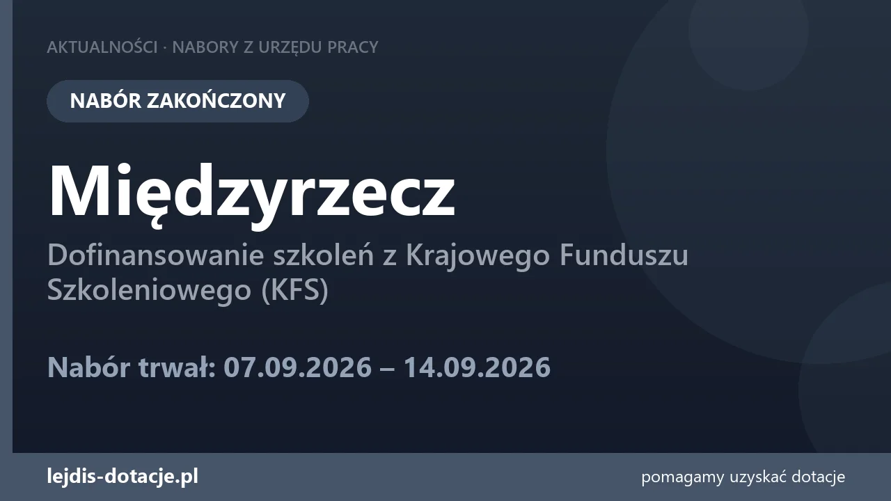 PUP Międzyrzecz zakończył nabór — dofinansowanie szkoleń z Krajowego Funduszu Szkolenioweg (14 września 2026)
