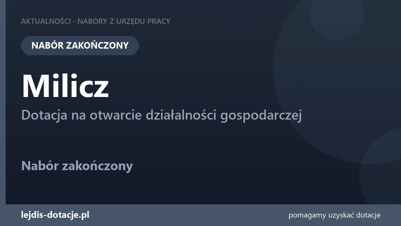 PUP Milicz zakończył nabór — dotacja na otwarcie działalności gospodarczej (30 lipca 2026)