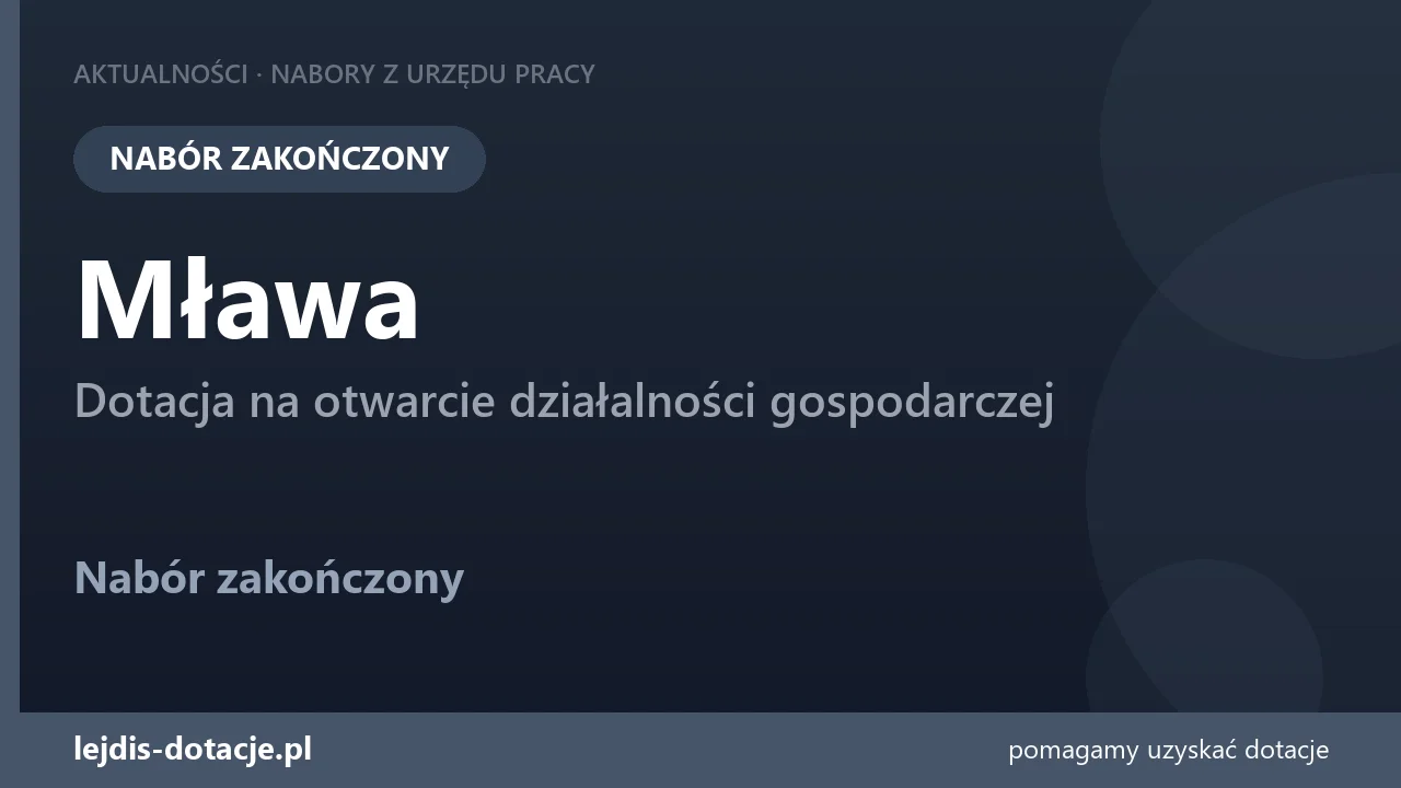 PUP Mława zakończył nabór — dotacja na otwarcie działalności gospodarczej (1 września 2026)