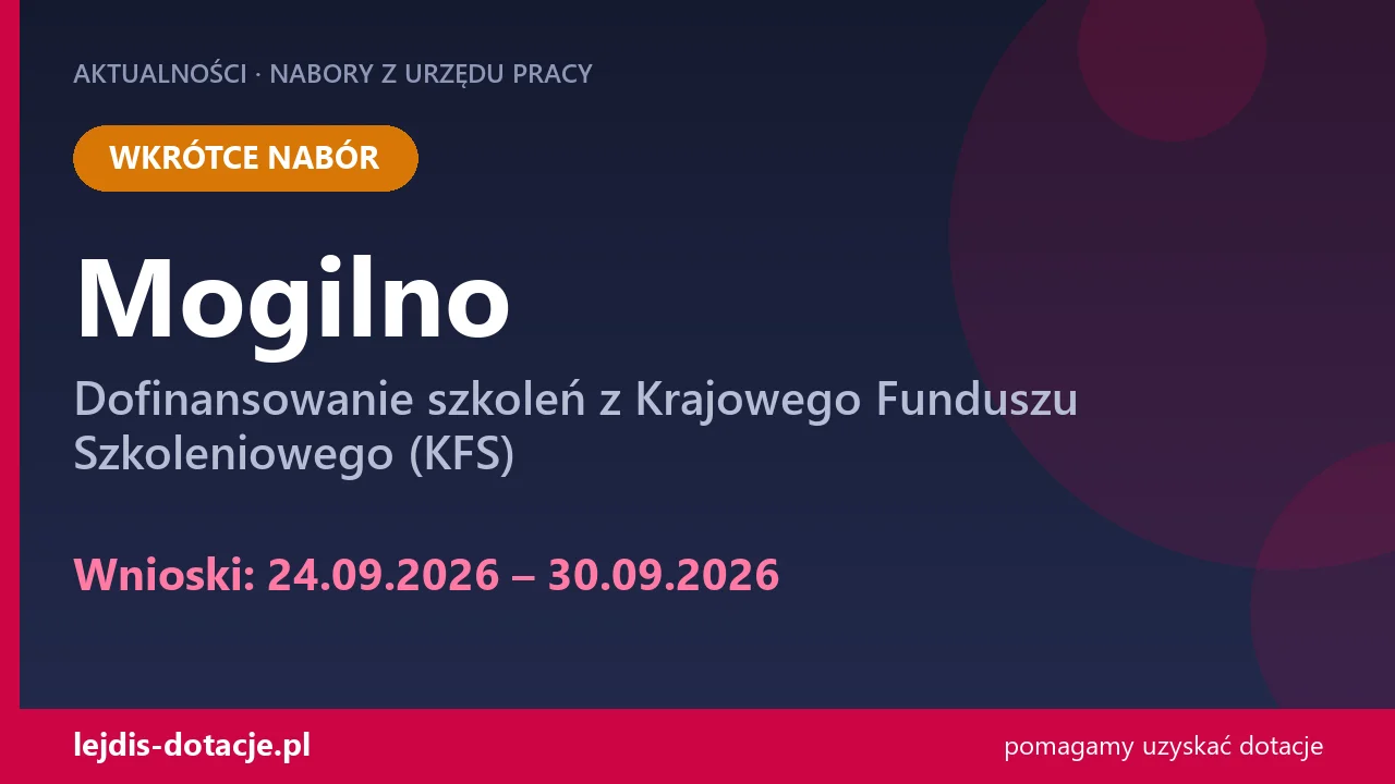 PUP Mogilno ogłasza nabór — dofinansowanie szkoleń z Krajowego Funduszu Szkoleniowego (KFS (24 września 2026)
