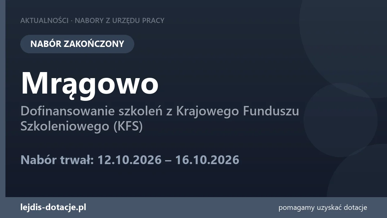 PUP Mrągowo zakończył nabór — dofinansowanie szkoleń z Krajowego Funduszu Szkoleniowego (K (16 października 2026)