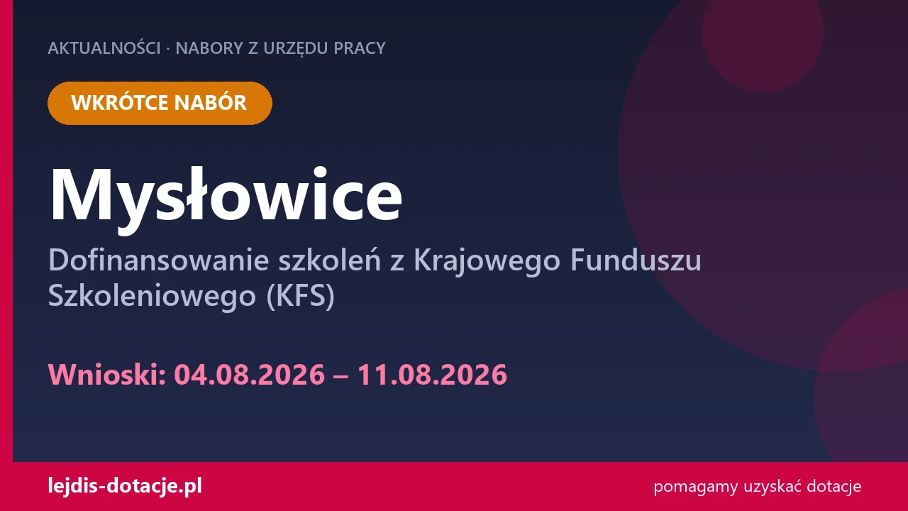 PUP Mysłowice ogłasza nabór — dofinansowanie szkoleń z Krajowego Funduszu Szkoleniowego (K (4 sierpnia 2026)