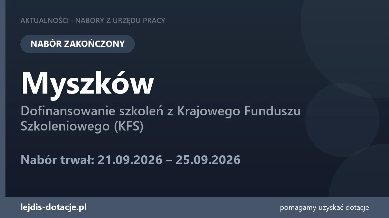 PUP Myszków zakończył nabór — dofinansowanie szkoleń z Krajowego Funduszu Szkoleniowego (K (25 września 2026)